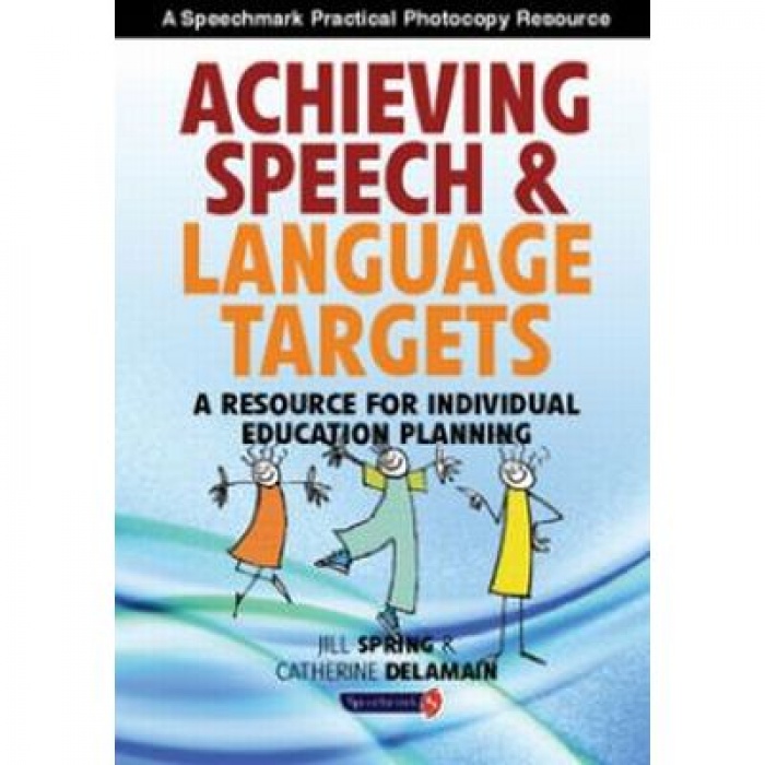 Achieving Speech & Language Targets - A Resource For Individual Education Planning By Catherine Delamain & Jill Spring